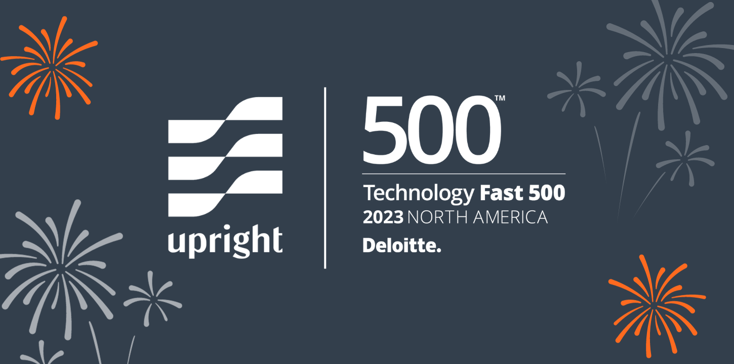 Upright is ranked number 246 on the Deloitte Fast 500. 