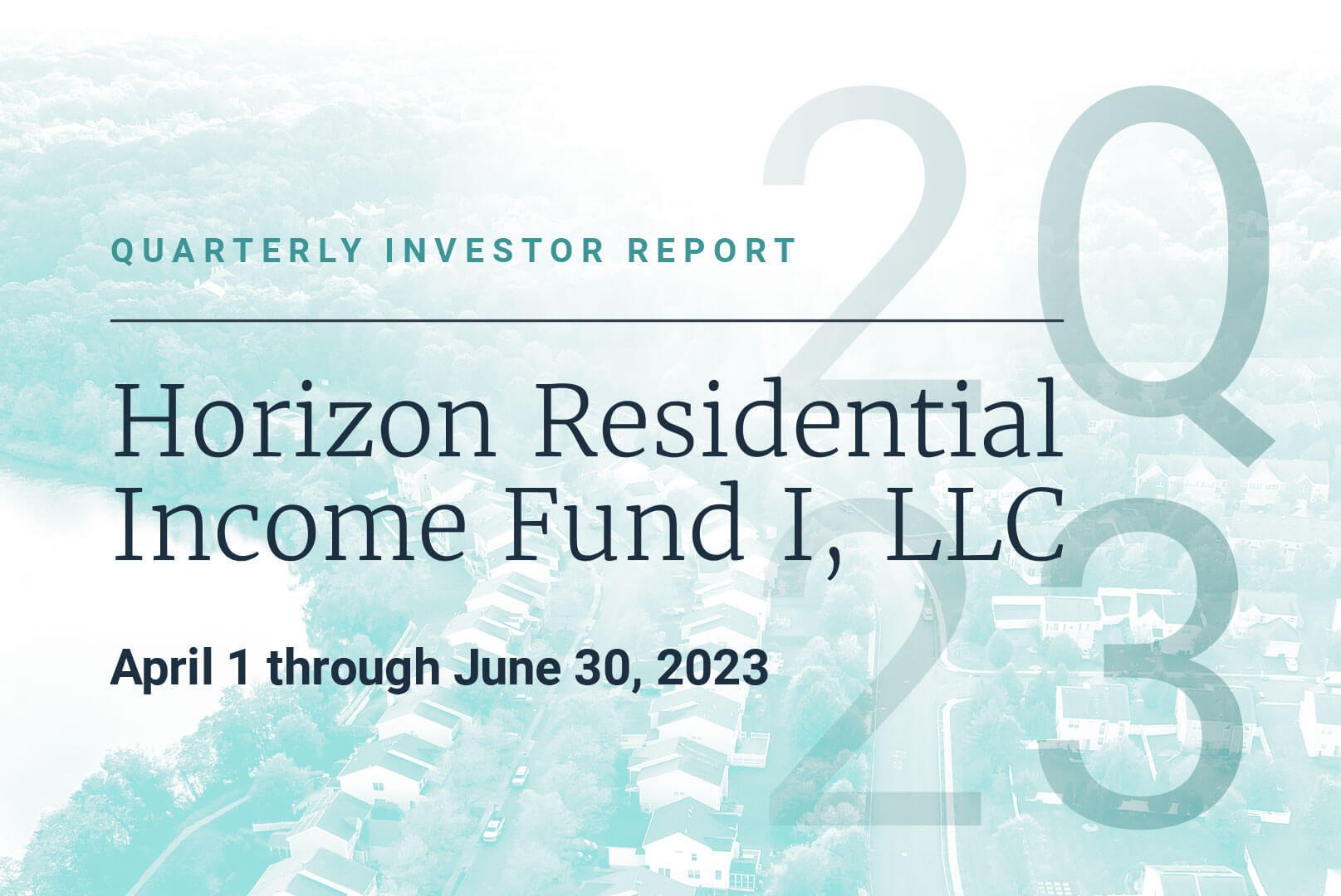 2Q23 Investor Report for the Horizon Residential Income Fund I, LLC.